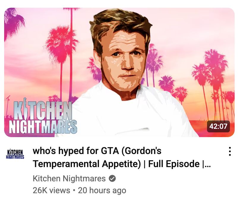 Screencap of a video entitled "Who's hyped for GTA (Gordon's Temperamental Appetite) | Full episode" from the Kitchen Nightmares YouTube channel. The thumbnail is Gordon Ramsay edited to look like a Grand Theft Auto character