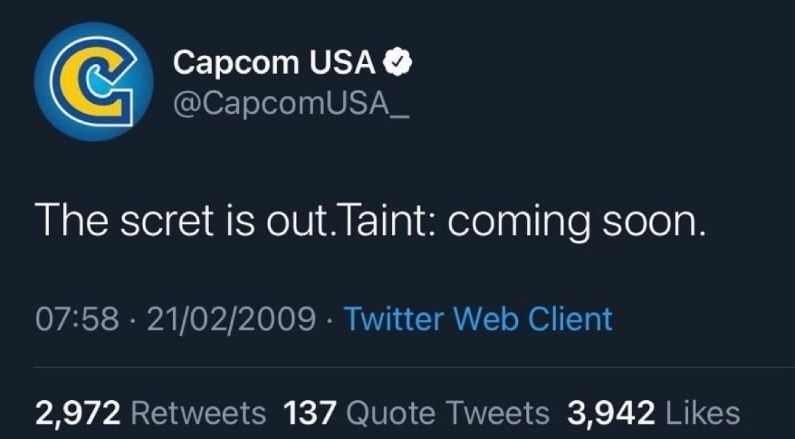 Capcom USA tweet from 2009 that says “The scret is out.Taint: coming soon.”