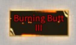 Burning Butt III