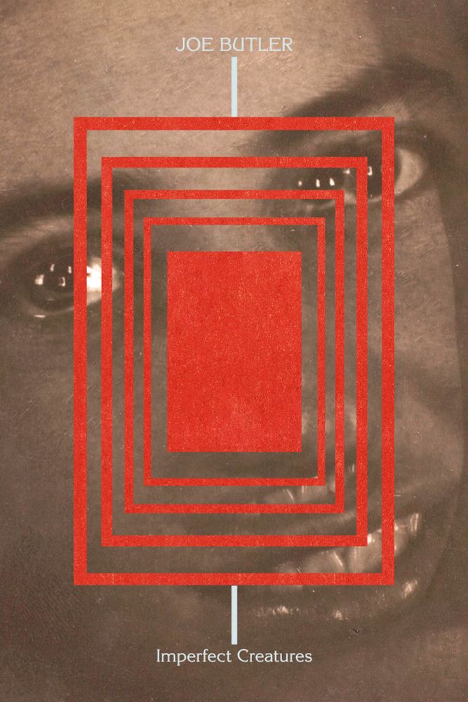The cover of Imperfect Creatures by Joe Butler. A close-up of a distorted face with three mouths and four eyes, overlaid with a red rectangle, which is surrounded by four red frames.