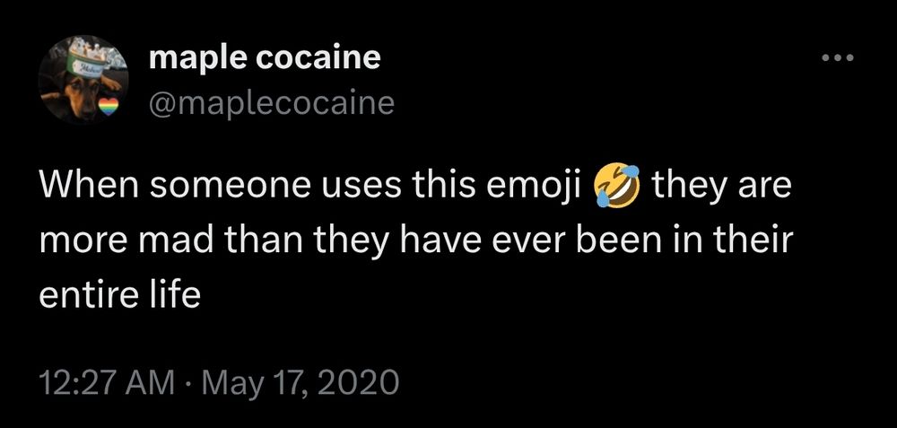 Tweet that reads: maple cocaine @maplecocaine When someone uses this emoji 🤣 they are more mad than they have ever been in their entire life 12:27 AM · May 17, 2020