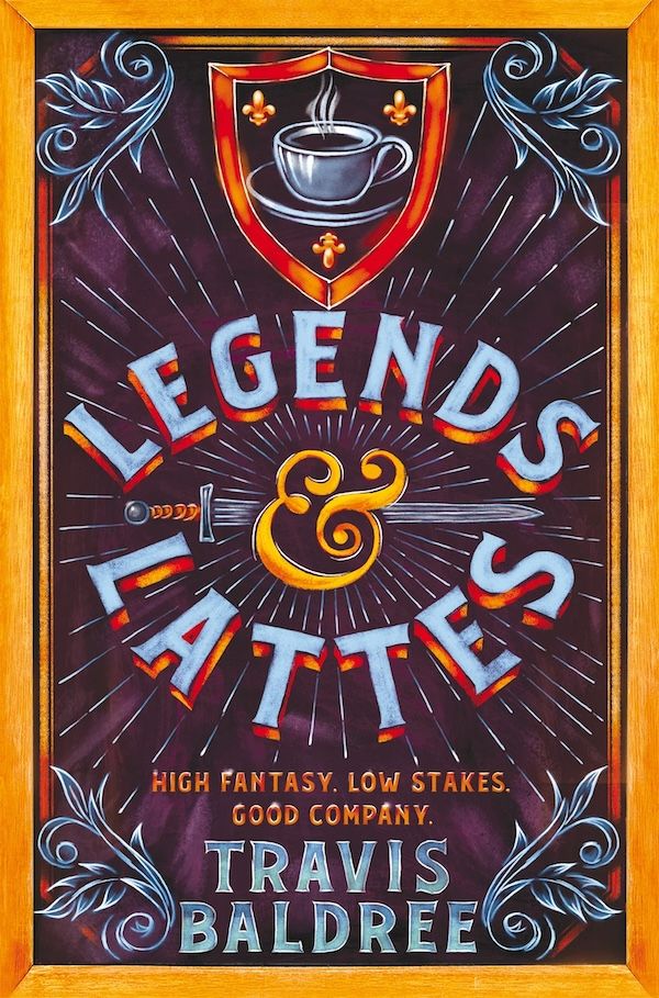 UK paperback cover for Travis Baldree's LEGENDS & LATTES - mainly the text in fancy lettering, with a sword sticking through the "&", and a shield with a cup of coffee device up top.