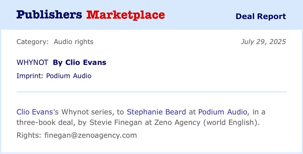 Publishers Marketplace announcement for Clio Evans's Whynot series — sold to Stephanie Beard at Podium Audio, in a three-book deal, by Stevie Finegan at Zeno Agency (world English).