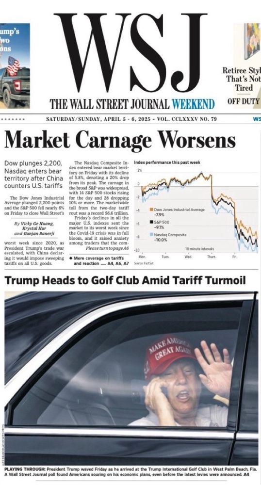 Front page of Wall Street Journal with headline “Market Carnage Worsens” above a photo of Trump looking ancient and pale while on the phone and waving from inside his limo and headline “Trump Heads for Gold Club Amid Tariff Turmoil”