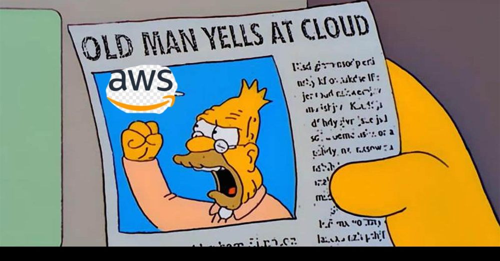 Clip from the Simpsons TV show. Grandpa Simpson yells at a cloud in a newspaper article, the cloud being replaced poorly with the AWS logo