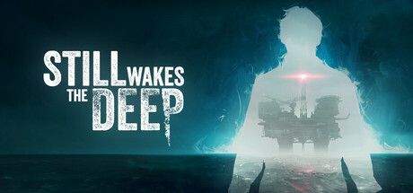 Still Wakes the Deep Game cover art. A dark ocean going off to the dimly lit horizon. A bright silhouette of a person with a dark silhouette of an ocean oil rig inside.