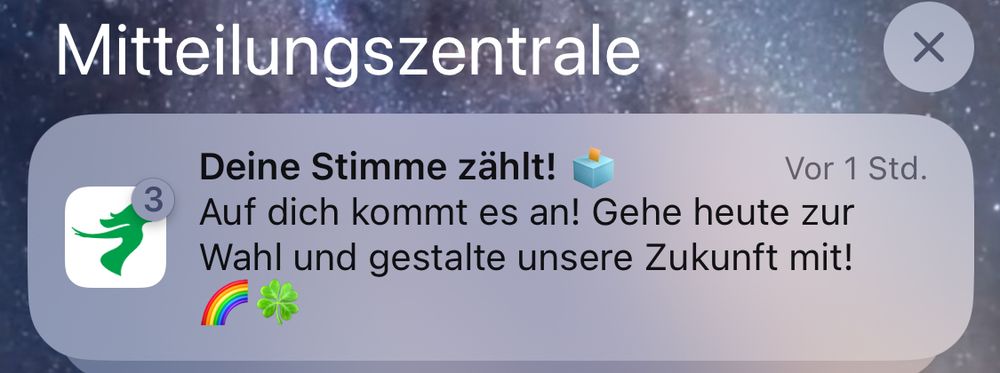 iPhone Sperrbildschirm

Mitteilungszentrale

Thalia App: 
@Deine Stimme zählt!
Auf dich kommt es an! Gehe heute zur Wahl und gestalte unsere Zukunft mit! 🌈 🍀“