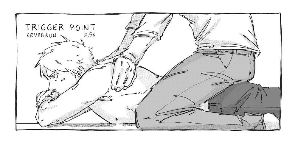 Aaron laying on his chest, Kevin perched on his tailbone and massaging his upper back. Aaron is blushing, but looks disgruntled. Top left corner reads TRIGGER POINT, kevaaron, 2.9k
