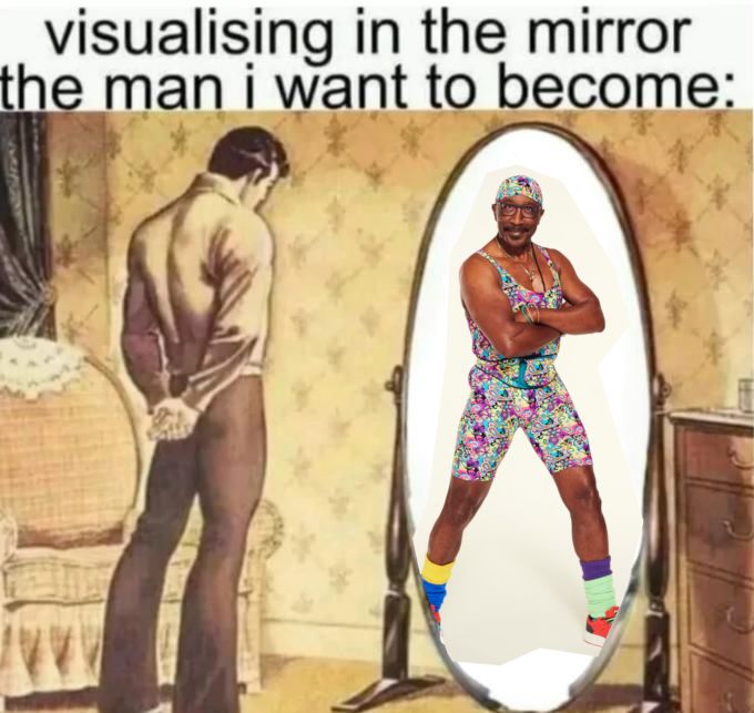 the meme of 'visualising in the mirror the man I want to become' with an illustration of a man  standing in front of a mirror. in the mirror is Mr Motivator, a fitness guru popular in the UK in the 1990s. He's an athletic man in very colourful leotard, bandana, socks, and shoes