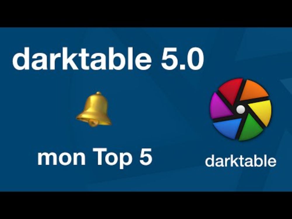 darktable 5.0, mes 5 mises à jour