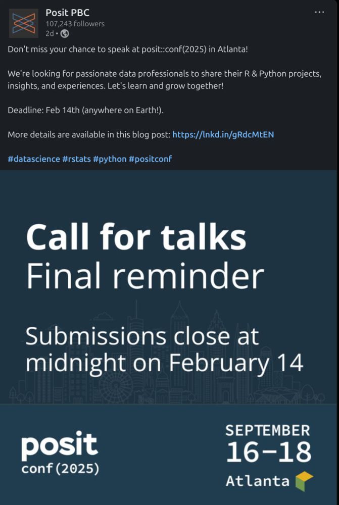 Don't miss your chance to speak at posit::conf(2025) in Atlanta! 

We're looking for passionate data professionals to share their R & Python projects, insights, and experiences. Let's learn and grow together!

Deadline: Feb 14th (anywhere on Earth!). 

More details are available in this blog post: https://lnkd.in/gRdcMtEN

hashtag#datascience hashtag#rstats hashtag#python hashtag#positconf

[IMAGE]
Call for talks
Final reminder

Submissions close at midnight on Feburary 14

posit
conf(2025)

SEPTEMBER
16-18
Atlanta