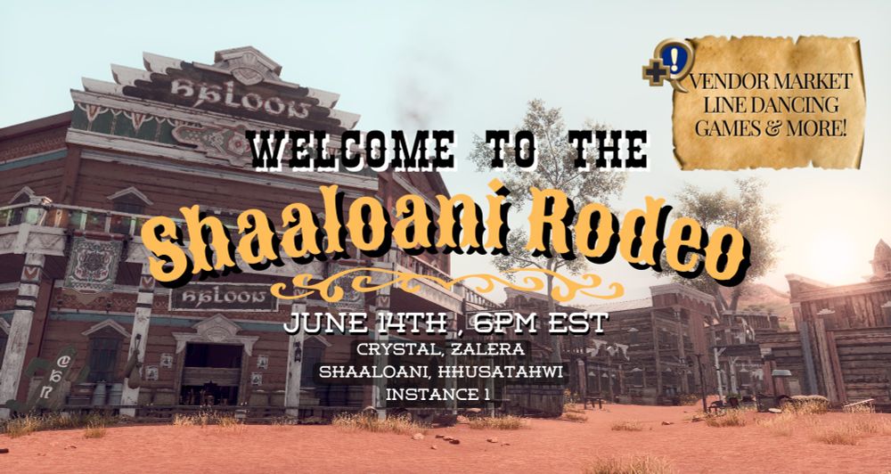 An advertisement for the FFXIV Public Rp Event the Shaaloani Rodeo on June 14th, 6pm EST. Crystal, Zalera. Shaaloani, Hhusatahwi, Instance 1!