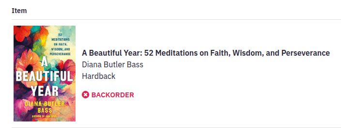 Screen shot of a book order for "A Beautiful Year: 52 Meditations on Faith, Wisdom, and Perseverance" by Diana Butler Bass. It lists the book as backordered. 
