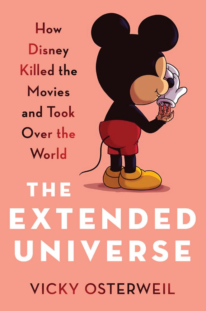 The cover of my upcoming book The Extended Universe How Disney Killed the Movies and Took Over the World, with a drawing of Mickey Mouse with his back turned pulling off his white glove and revealing a monstrous fleshy claw underneath