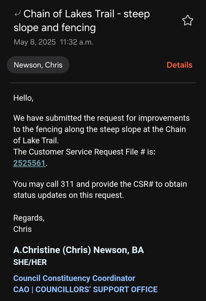 Hello,

We have submitted the request for improvements to the fencing along the steep slope at the Chain of Lake Trail.
The Customer Service Request File # is: 2525561.  
You may call 311 and provide the CSR# to obtain status updates on this request. 
Regards,
Chris 
A.Christine (Chris) Newson, BA
SHE/HER
Council Constituency Coordinator
CAO | COUNCILLORS’ SUPPORT OFFICE 

T. 902.490.1562
C. 902.497.9314

