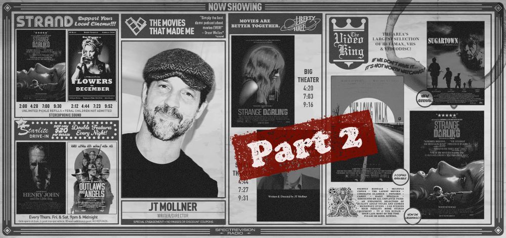 Writer/Director JT Mollner: Part 2