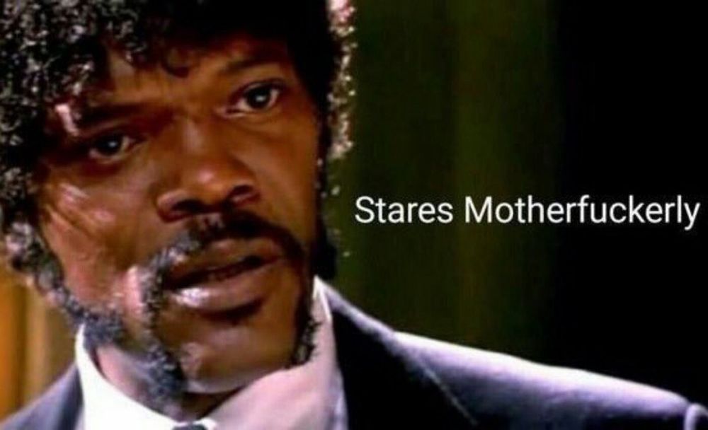 Samuel L. Jackson as Jules in Pulp Fiction, "Staring Motherfuckerly"