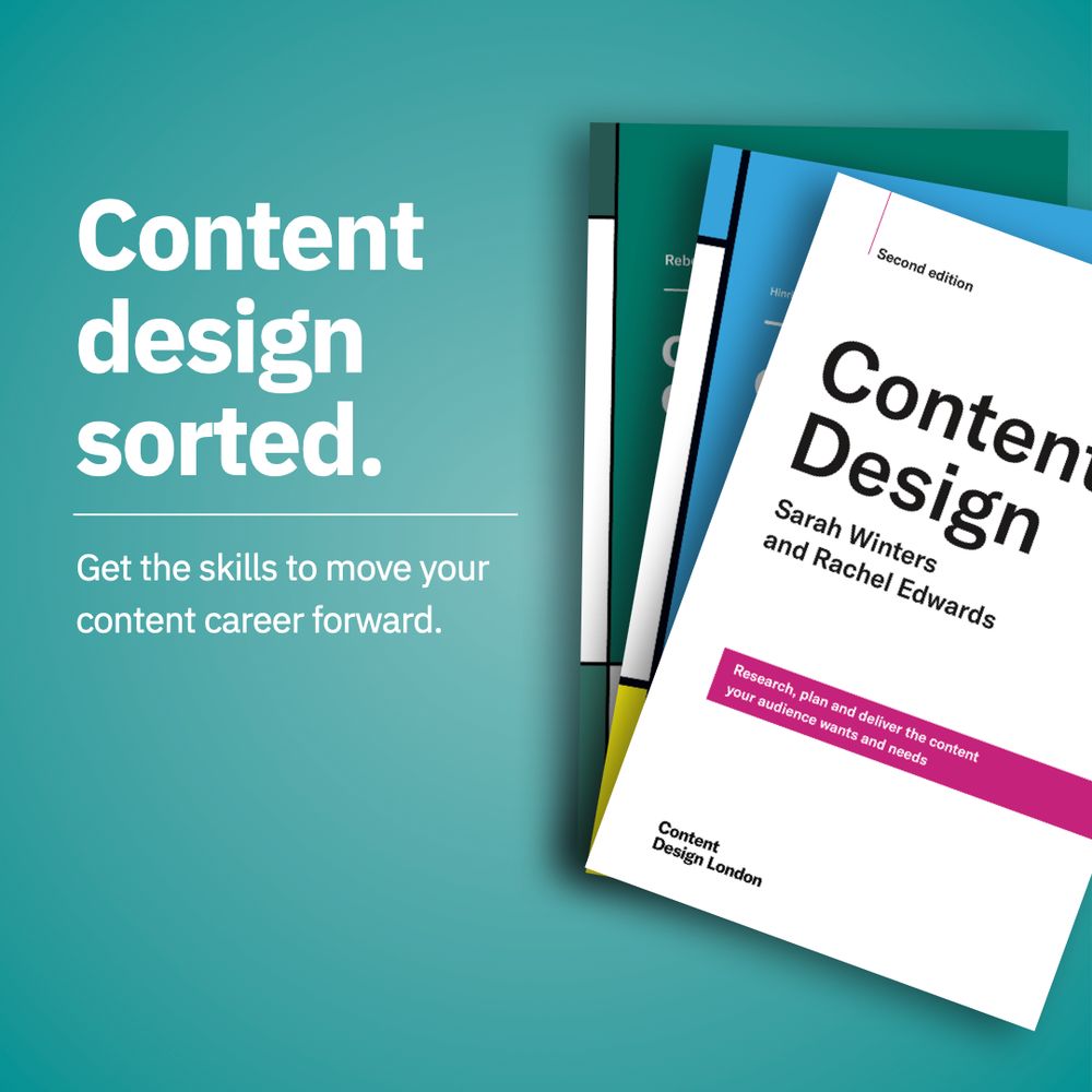 A stack of Content Design London books against a teal background. The front book shows "Content Design Second edition" by Sarah Winters and Rachel Edwards with the tagline "Research, plan and deliver the content your audience wants and needs" on a pink banner. Behind it are other books including one by Rebekah Barry. Text on the left reads "Content design sorted. Get the skills to move your content career forward.