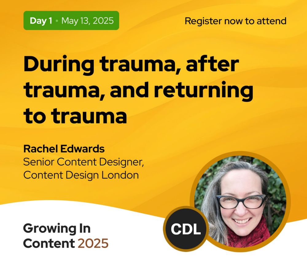 A graphic with yellow background and black text for Rachel Edward's talk 'During trauma, after trauma, and returning to trauma' at the Growing in Content 2025 conference. There is a photo of Rachel. She has grey long hair and is wearing black rimmed glasses. She is smiling and wearing a red scarf.