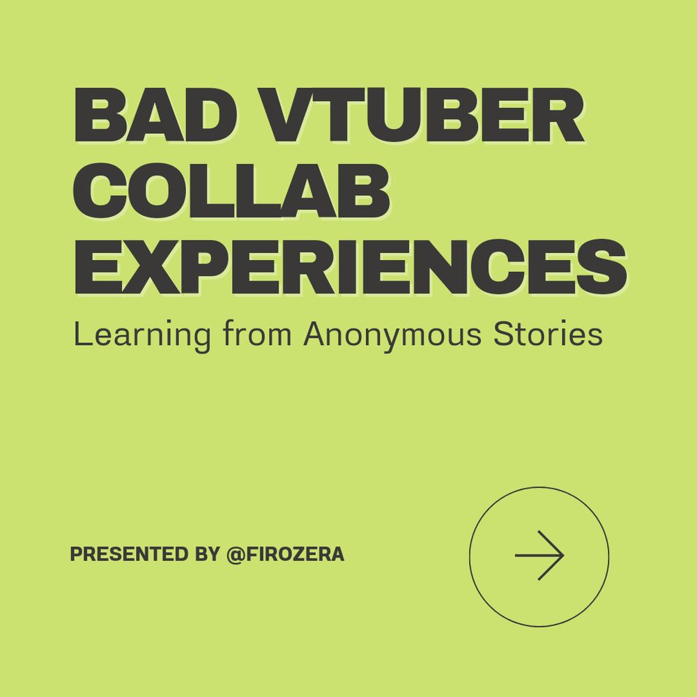 Graphic that says Bad Vtuber Collab Experiences - Learning from Anonymous Stories - Presented by Firozera