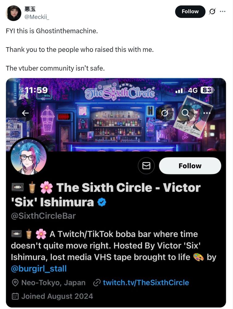 Post from Meckii_ on Twitter/X stating the following: FYI this is GhostintheMachine. Thank you to the people who raised this with me. The vtuber community isn't safe.

The screenshot shows the profile of a vtuber under the handle of SixthCircleBar aka Victor Six Ishimura 