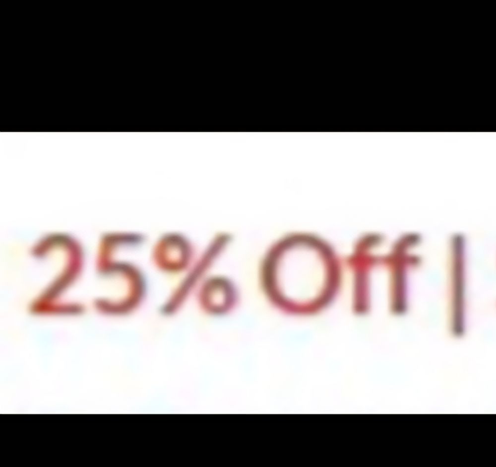 It's only 25% off. All of it. High as it goes. 