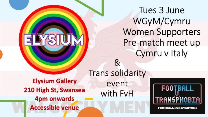 Pre-match meet up - Cymru v Italy - with Football vs Transphobia @ Elysium Gallery, Swansea