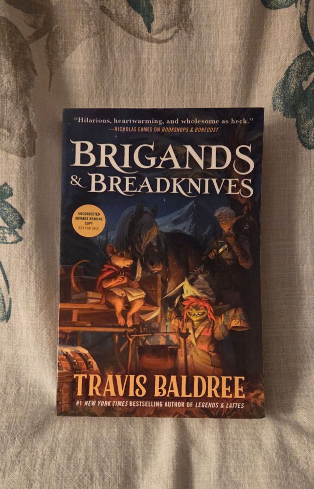 An advanced reading copy of the book Brigands and Breadknives by Travis Baldree. Publication will be available in November 2025.