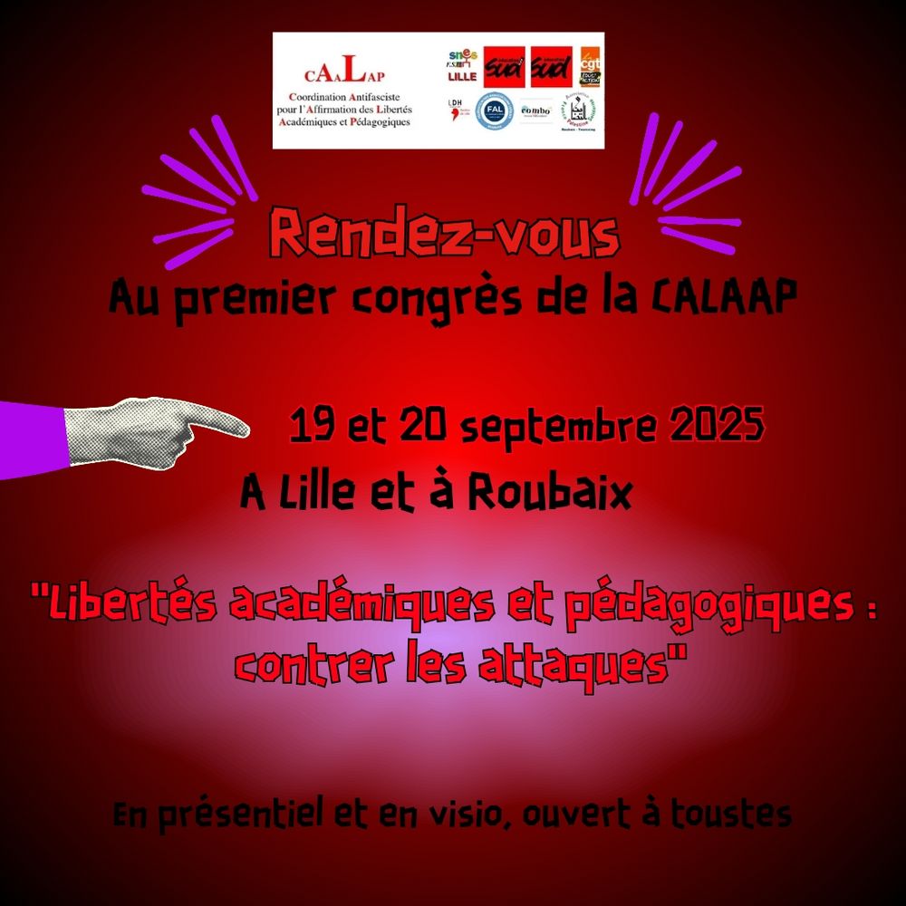 Rdv au premier congrès de la calaap 19et 20 septembre 2025 a lille et a Roubaix, libertés académiques et pédagogiques : contrer les attaques". En présentiel et en visio, ouvert a toustes 
