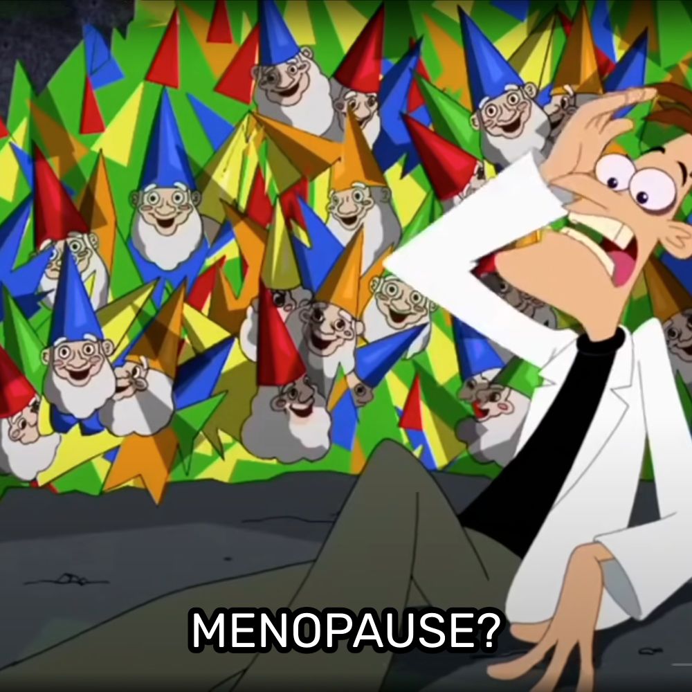 an image from an episode of Phineas and Ferb showing Dr. Doofenscmirtz seeing Perry the Platypus without his fedora with the caption "Menopause?"