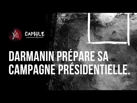 CAPSULE / Darmanin prépare sa campagne présidentielle.