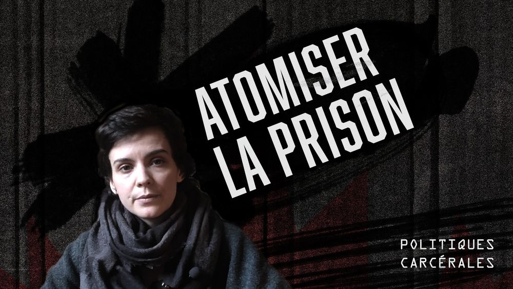 Miniature de la vidéo. Photo de moi détourée avec les mentions "atomiser la prison" (en gros et en capital) et "politiques carcérales" en bas a gauche.