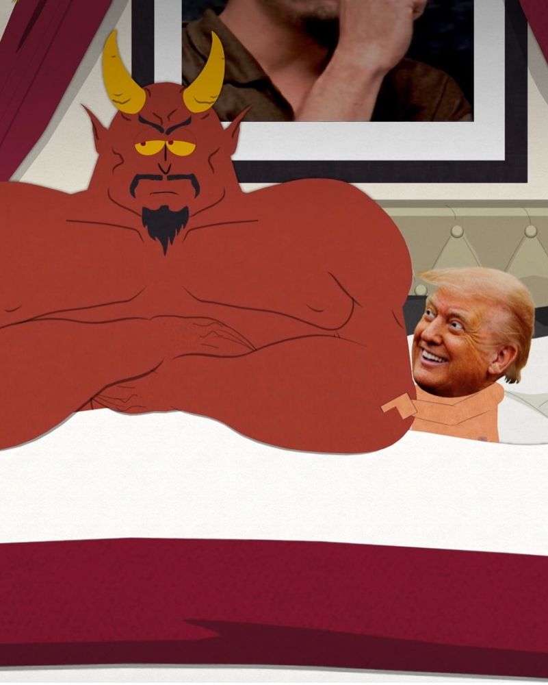 Picture from South Park with Satan & Donald Trump in bed together. 