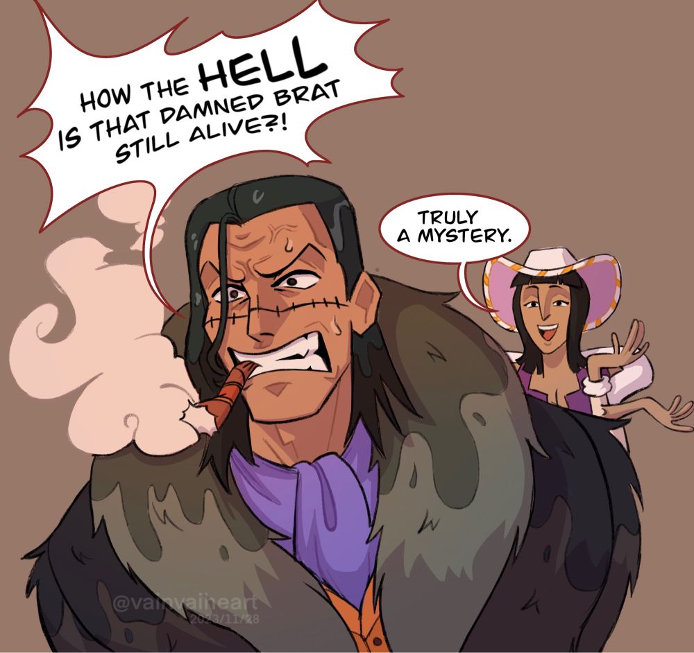 Crocodile and Nico Robin from One Piece. Crocodile is soaking wet. He says ‘How is that damned brat still alive?’ Robin says ‘Truly a mystery’ with a smile on her face.