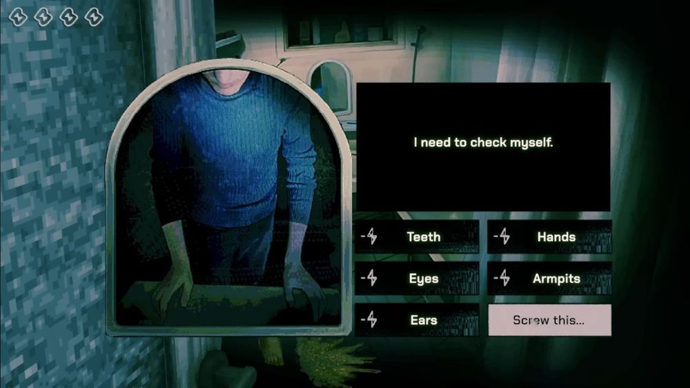 image from the game "No, I'm not a Human". A man using a blue sweater and grey pants stands in front of a bathroom mirror with a text box in saying "I need to check myself" and the options "Teeth, Hands, Eyes, Armpits, Ears, and Screw this..." to test if he is a creature/visitor