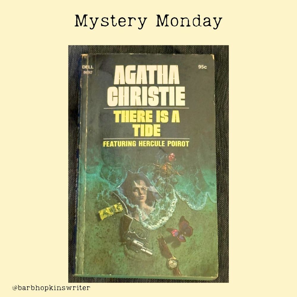 Light yellow background with words Mystery Monday at the top. The image is a vintage book cover that's mostly in green with price of 95 cents in the upper right hand corner. At the top of the book cover is Agatha Christie in white. Below that is the title in yellow There Is A Tide. The artwork below looks like the tide washing up a torn photo of a woman, a revolver, a wristwatch, a butterfly, and something that reads ABC. 