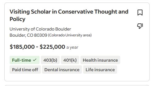 Job post summary box. Black text on white background:

Visiting Scholar in Conservative Thought and Policy
University of Colorado Boulder
$185,000-$225,000 a year
Full time