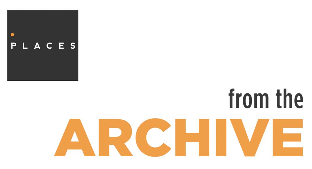 A monthly selection of articles from the Places archive, recommended by the editors.