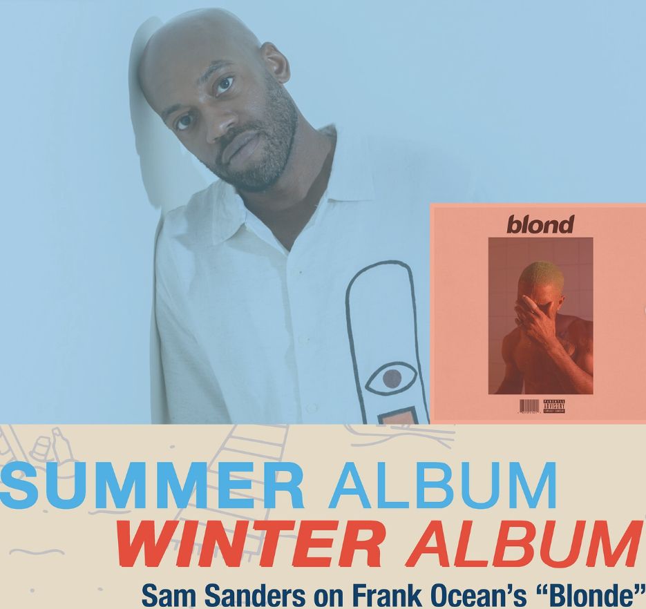 Sam Sanders is the guest on this episode of Summer Album Winter Album, where he judges the winter- or summer-ness of Frank Ocean's "Blonde" from 2016