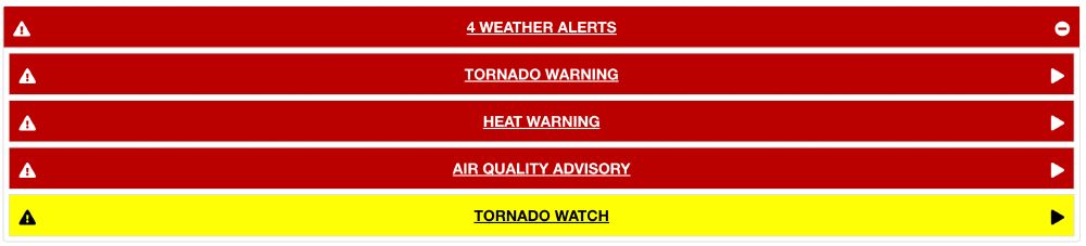 Four lines of red, followed by a fifth yellow line, that read in order from top to bottom, 4 Weather Alerts, Tornado Warning, Heat Warning, Air Quality Advisory and Tornado Watch.