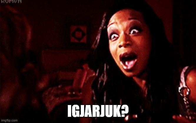Tiffany Pollard "Beyoncé?" meme but instead it says "Igjarjuk?"