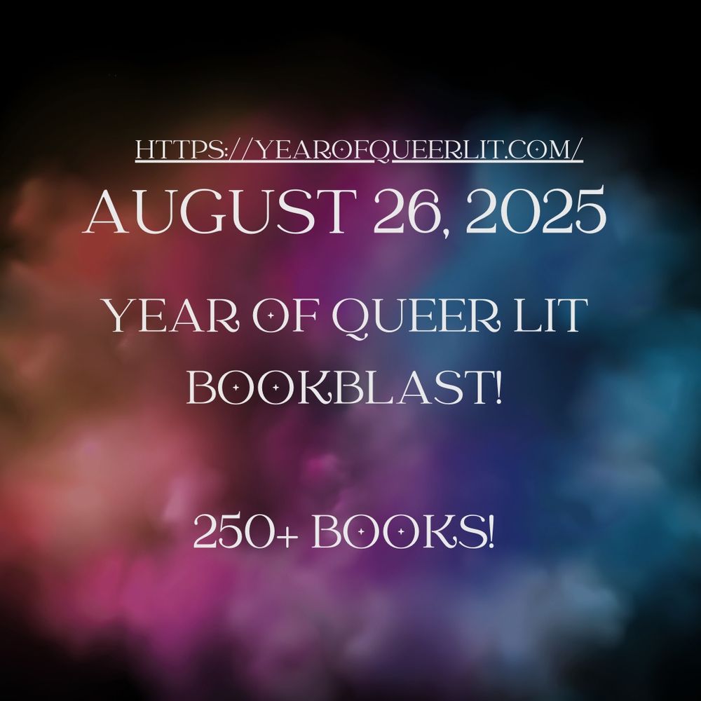 Year of Queer Lit Bookblast- August 26, 2025, over 250+ books, written out on a galaxy background