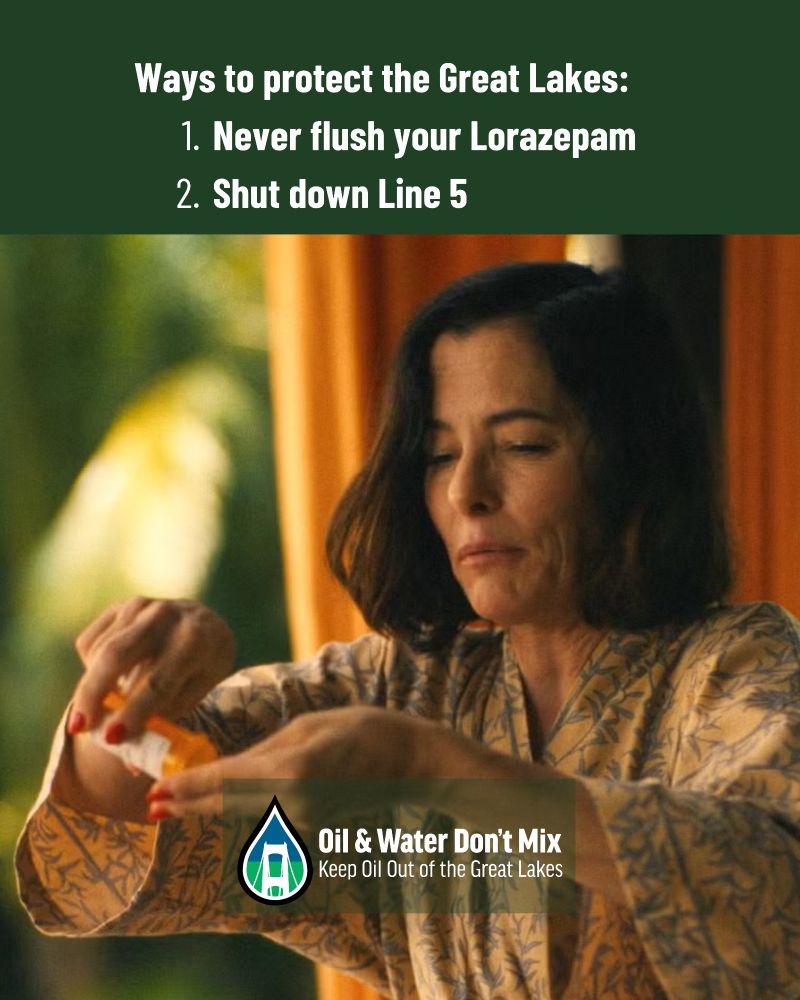 Parker Posey's character from the white lotus with a bottle of pills. text on top reads, "Ways to protect the Great Lakes: 1. Never flush your Lorazepam. 2. Shut Down Line 5"