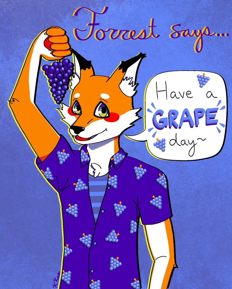An anthropomorphic fox (Forrest) holding a bunch of grapes above his head and smiling. The caption and speech bubble read: Forrest says… Have a GRAPE day~