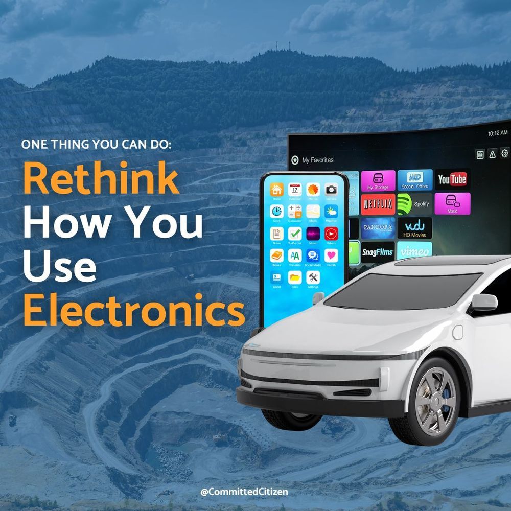 Background image shows rare earth mining. Foreground images include an electric car, an iPhone, and a flatscreen TV. Text says: One Thing You Can Do: Rethink How You Use Electronics