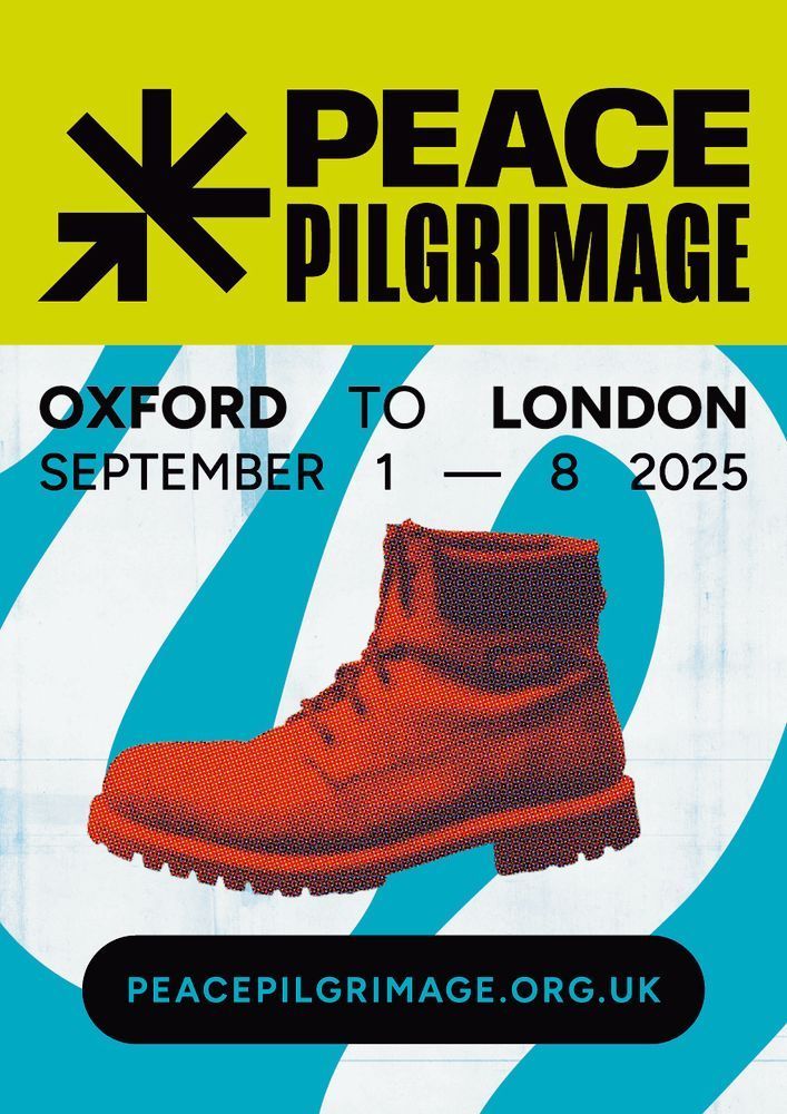 On a green background the words Peace Pilgrimage in large font. Then on blue and white swirls it reads: Oxford to London September 1-8 2025. There is an image of a walking boot, and a link to the website: peacepilgrimage.org.uk