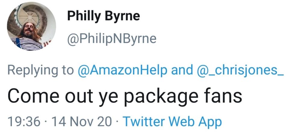 Twitter user Philly Byrne replies to Amazon Help with "Come out ye package fans"
