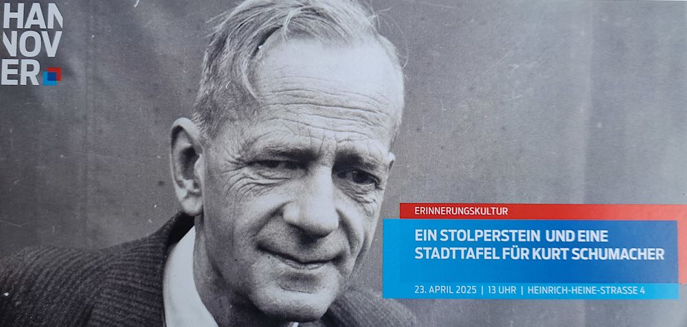 Stolpersteinverlegung für Kurt Schuhmacher, Hannover, Mittwoch, den 23. April 2025, 13:00 Uhr in der Heinrich-Heine-Straße 4, Im Anschluss um 14:30 Uhr wird eine neue Stadttafel am Haus des früheren „Büro Dr. Schumacher“ in der Jacobsstraße 10 enthüllt.