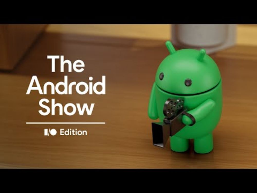The Android Show: I/O Edition