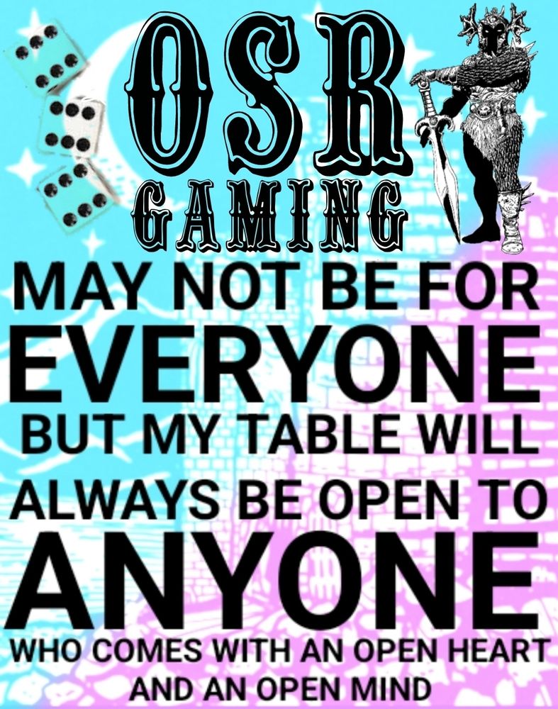Osr gaming may not be for everyone but my table will always be open to anyone who comes with an open heart and mind
Macro Warlord/3d6